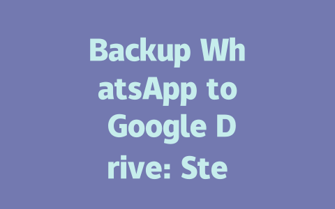 Backup WhatsApp to Google Drive: Step-by-Step Guide for 2025 一