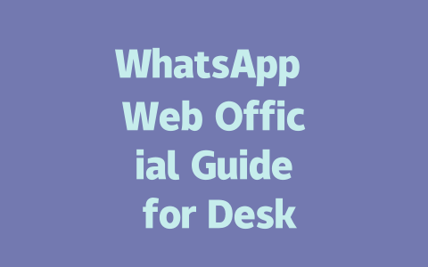 WhatsApp Web Official Guide for Desktop Use in 2025 一