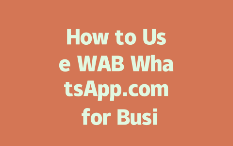 How to Use WAB WhatsApp.com for Business in 2025 一