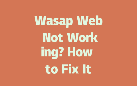 Wasap Web Not Working? How to Fix It in 2025 Step-by-Step Guide 一