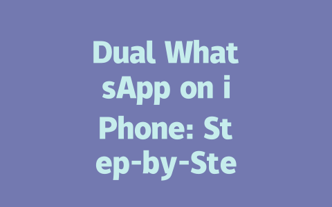 Dual WhatsApp on iPhone: Step-by-Step Setup Guide for 2025 一