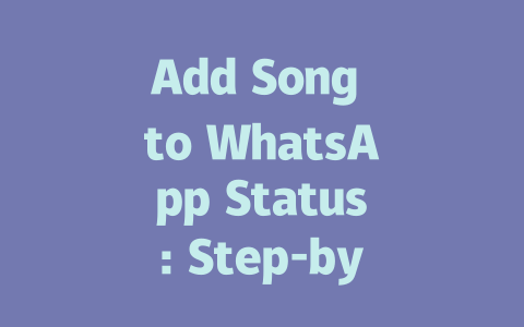 Add Song to WhatsApp Status: Step-by-Step Guide for 2025 一