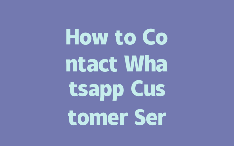 How to Contact Whatsapp Customer Service in 2025 一