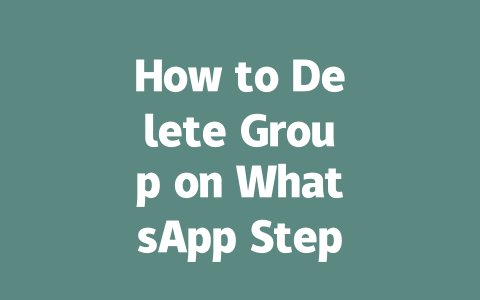 How to Delete Group on WhatsApp Step-by-Step Guide 2025 一