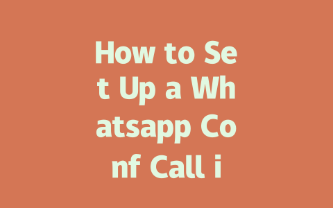 How to Set Up a Whatsapp Conf Call in 2025 Step-by-Step Guide 一