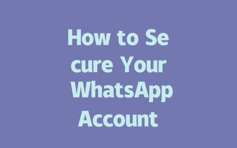 How to Secure Your WhatsApp Account After Being Hacked in 2025 一