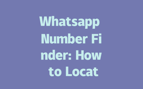 Whatsapp Number Finder: How to Locate Your Number in 2025 一