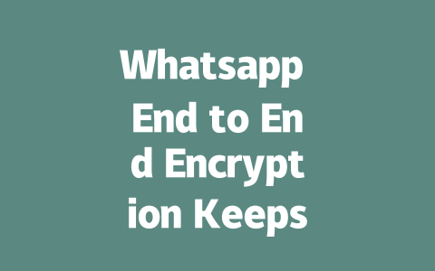 Whatsapp End to End Encryption Keeps Data Safe in 2025 一