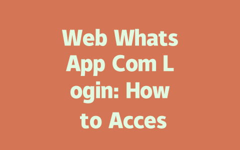 Web WhatsApp Com Login: How to Access in 2025 一