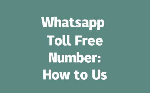 Whatsapp Toll Free Number: How to Use It Effectively in 2025 一