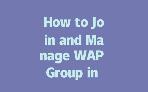 How to Join and Manage WAP Group in 2025 Year 一