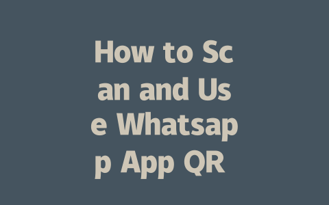 How to Scan and Use Whatsapp App QR Code in 2025 一