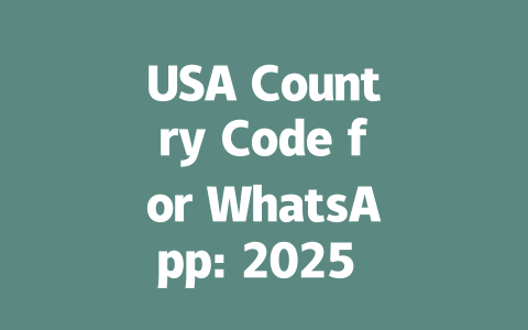 USA Country Code for WhatsApp: 2025 User Guide 一