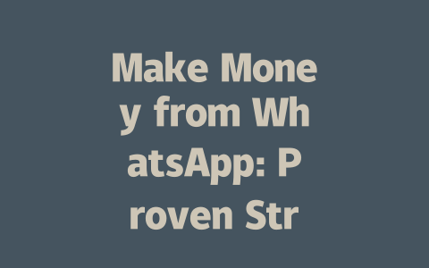 Make Money from WhatsApp: Proven Strategies for 2025 Success 一