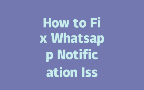 How to Fix Whatsapp Notification Issues on iPhone in 2025 一