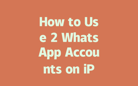 How to Use 2 WhatsApp Accounts on iPhone in 2025 一
