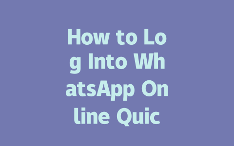 How to Log Into WhatsApp Online Quickly in 2025 一