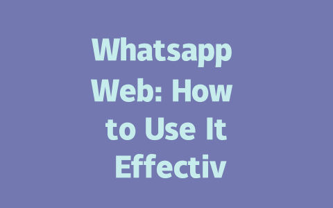 Whatsapp Web: How to Use It Effectively in 2025 一