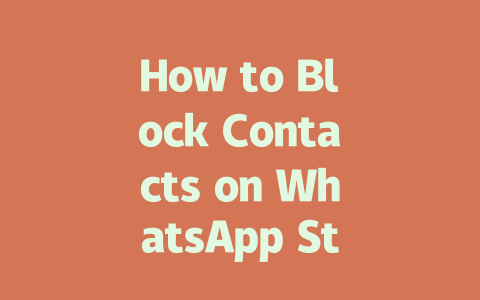 How to Block Contacts on WhatsApp Step-by-Step Guide 2025 一