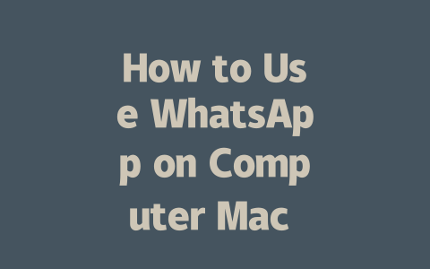 How to Use WhatsApp on Computer Mac in 2025 Easily 一