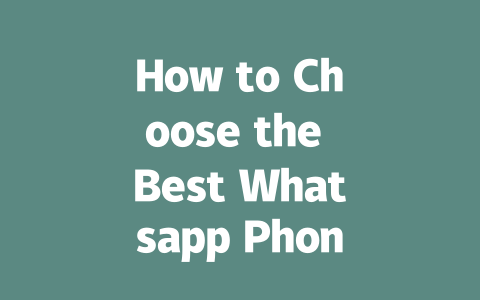 How to Choose the Best Whatsapp Phones for Business in 2025 一