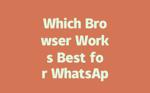 Which Browser Works Best for WhatsApp Web in 2025 Year 一