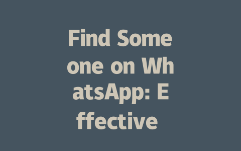 Find Someone on WhatsApp: Effective Methods in 2025 一