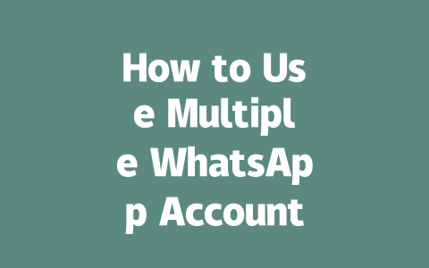 How to Use Multiple WhatsApp Accounts on iPhone in 2025 一