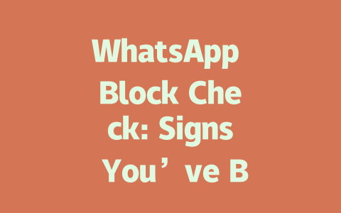 WhatsApp Block Check: Signs You’ve Been Blocked in 2025 一