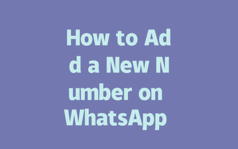 How to Add a New Number on WhatsApp in 2025 一