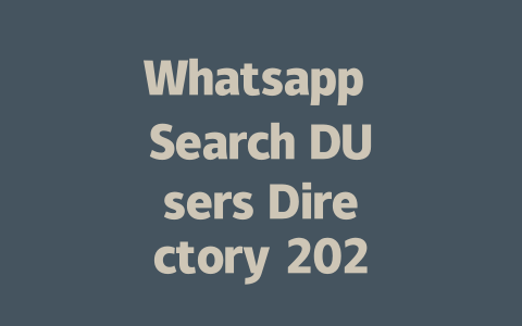 Whatsapp Search DUsers Directory 2025 Guide 一