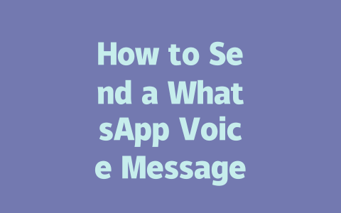 How to Send a WhatsApp Voice Message in Simple Steps 一