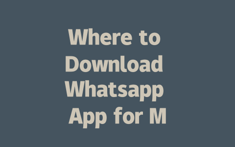 Where to Download Whatsapp App for Mac in 2025 一