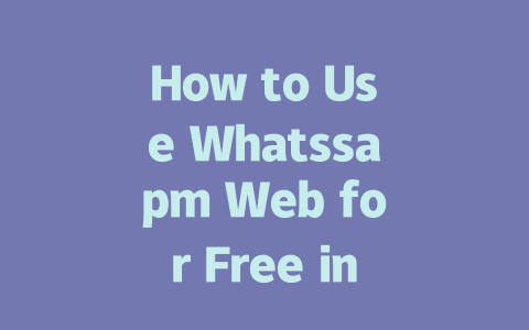 How to Use Whatssapm Web for Free in 2025 一