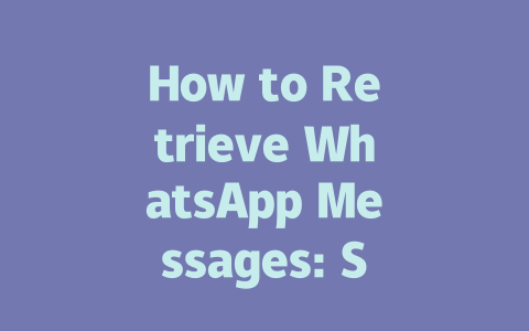 How to Retrieve WhatsApp Messages: Step-by-Step Guide for 2025 一