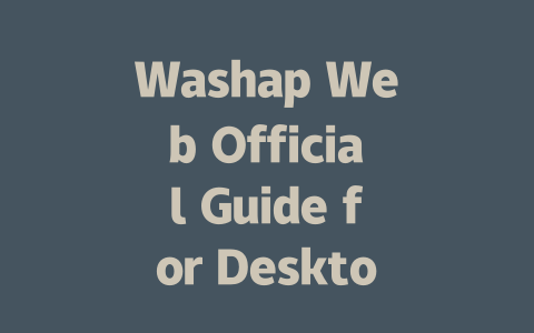 Washap Web Official Guide for Desktop in 2025 一