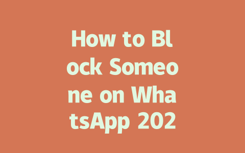 How to Block Someone on WhatsApp 2025 Guide 一