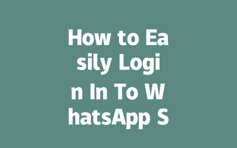How to Easily Login In To WhatsApp Step-by-Step Guide for 2025 一
