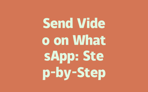Send Video on WhatsApp: Step-by-Step Guide for 2025 一