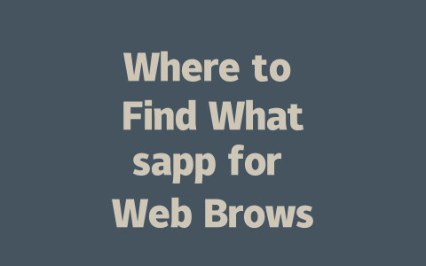 Where to Find Whatsapp for Web Browser 2025 Guide 一