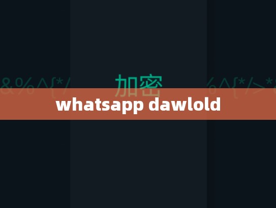 whatsapp dawlold