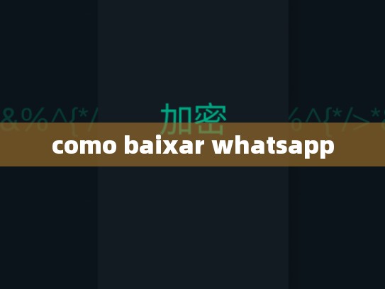 como baixar whatsapp