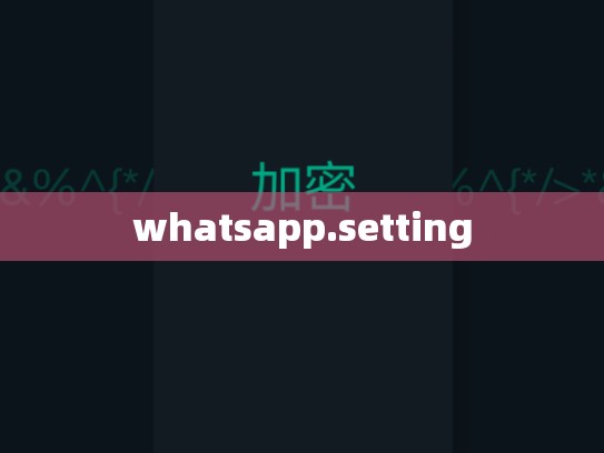 whatsapp.setting