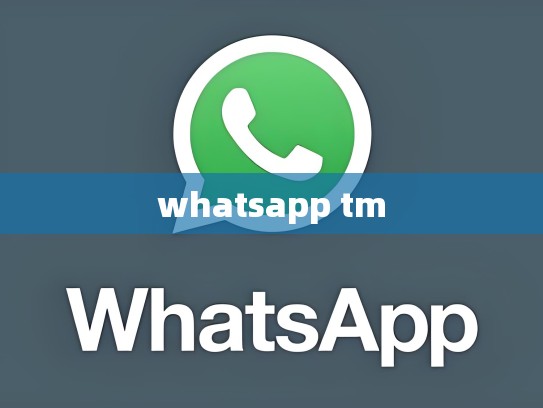whatsapp tm