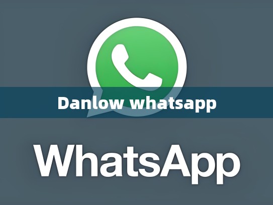 Danlow whatsapp