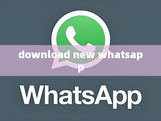 download new whatsapp