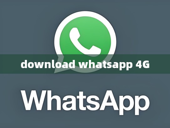 download whatsapp 4G
