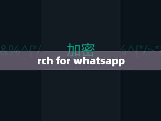 rch for whatsapp