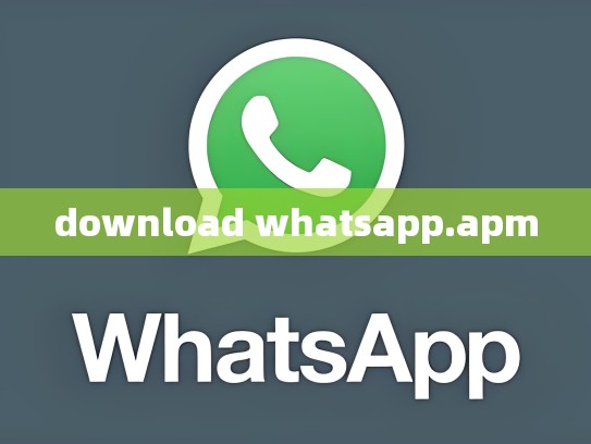 download whatsapp.apm