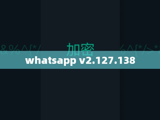 whatsapp v2.127.138